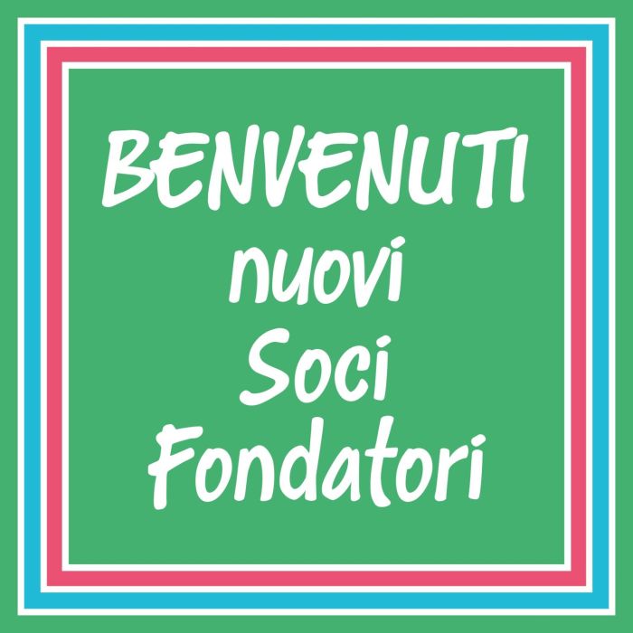 Benvenuti nuovi Soci Fondatori